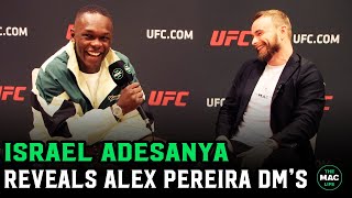 Israel Adesanya: 'Alex Pereira and I spoke in DM's, we appreciate each other'