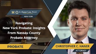 Navigating New York Probate: Insights From Nassau County Probate Attorney