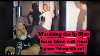 Watching the Ip Man Forms Films will RUIN Your Wing Chun!