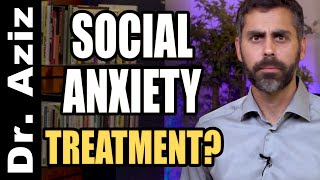 Social Anxiety Treatment | CONFIDENCE COACH, DR. AZIZ