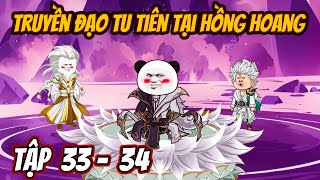 TẬP 33 - 34 | Ta Truyền Đạo Tu Tiên Tại Hồng Hoang | Manhua review |