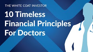 10 Timeless Financial Principles for Doctors