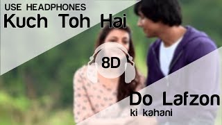 Kuch To Hai 8D Audio Song - DO LAFZON KI KAHANI (Randeep Hooda | Kajal Aggarwal | Armaan Malik)