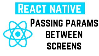 React Native Tutorial - Passing params between screens (React Navigation)