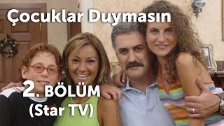 Çocuklar Duymasın 2. Bölüm (star Tv)