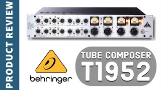 Behringer Tube Composer T1952 - Detailed Review