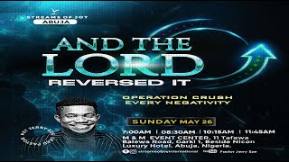 AND THE LORD REVERSED IT [OPERATION CRUSH EVERY NEGATIVITY] || SUNDAY SERVICE || 26TH MAY 2024