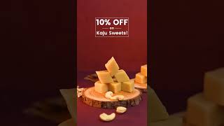 Sweet Deal Alert: Get 10% Off on Irresistible Kaju Sweets!