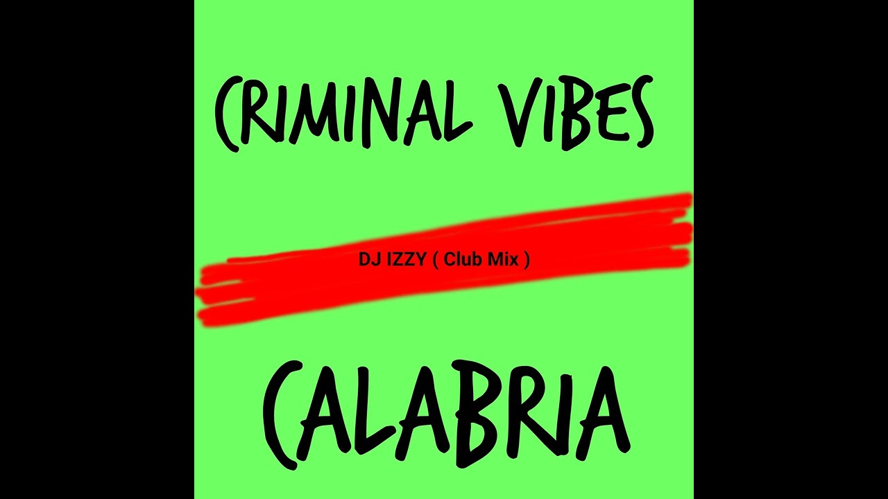 Criminal Vibes - Calabria ( DJ IZZY Club Mix ) - YouTube