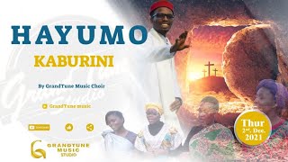 HAYUMO KABURINI || GRANDTUNE MUSIC CHOIR|| GRANDTUNE MUSIC STUDIOS