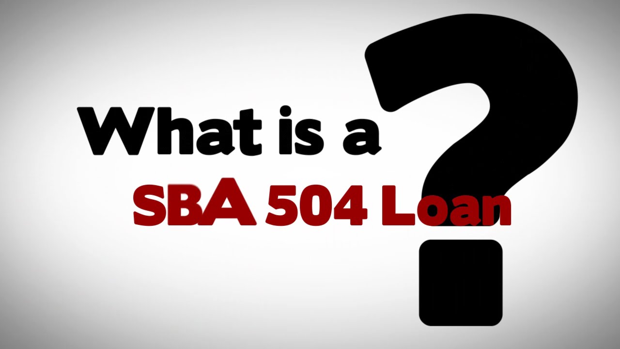 What Is A SBA 504 Loan? - YouTube