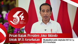 Pesan Bapak Presiden Joko Widodo Untuk BPJS Kesehatan | Disampaikan pada rangkaian HUT Ke-54 BPJS