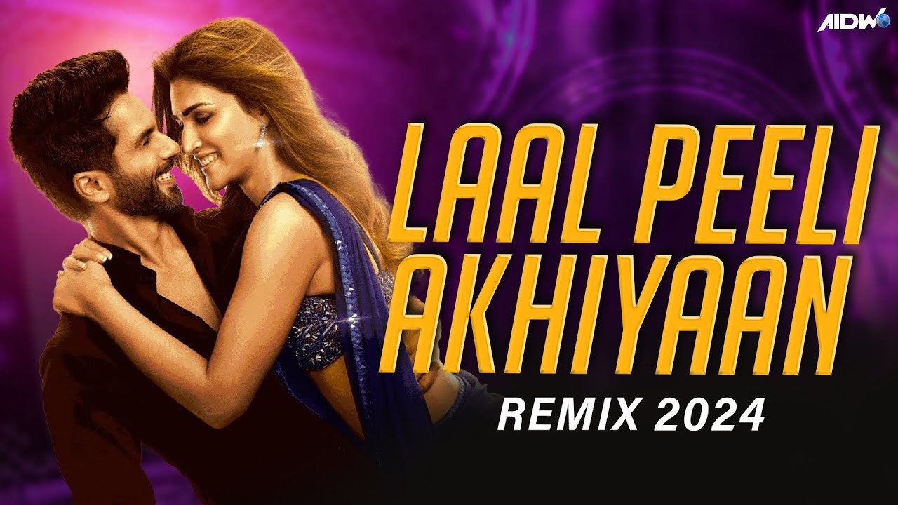 Laal Peeli Akhiyaan (Remix) | Shahid Kapoor | Kriti Sanon - YouTube