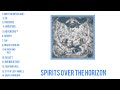 Spirits Over The Horizon - Full Album