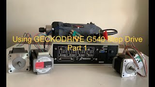 Using GECKODRIVE G540 \u0026 Mach3 for CNC-Machine Control - Part 1