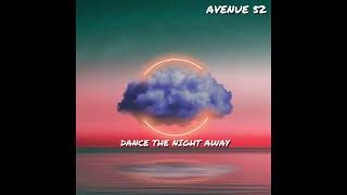 AVENUE 52 - Dance the Night Away (Official Audio)