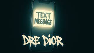 Dre Dior - Text Message
