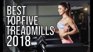 Best Treadmills 2018 | Top 5 Treadmills of 2018 | Burn Fat - Home Gym - Workout