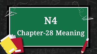 N4 Meaning, Chapter-28