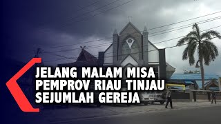 Jelang Malam Misa Pemprov Riau Tinjau Sejumlah Gereja