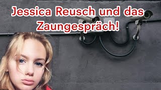 Rebecca Reusch. Was passierte beim Zaungespräch als Jessica sich nach den Kameras erkundigte?