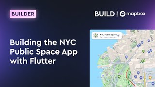 Building the NYC Public Space App with Flutter and Mapbox