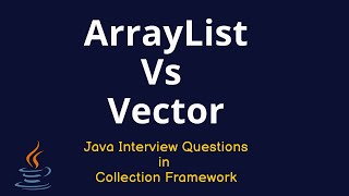 Java Interview Questions - ArrayList Vs Vector