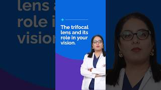 Trifocal lens and its role in restoring your vision - Trifocal lens