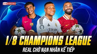 VÒNG 1/8 CHAMPIONS LEAGUE: REAL CHỜ NẠN NHÂN KẾ TIẾP, LIVERPOOL \u0026 BARCA COI CHỪNG PSG