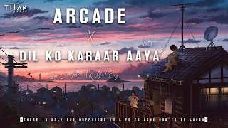 Arcade x Dil Ko Karaar Aaya Mashup | DJLeo Akhil x JalRaj  | Lofi | TITANMuzic