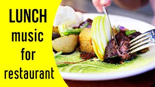 Lunch music for restaurant - 2021 Instrumental Lunchtime Playlist