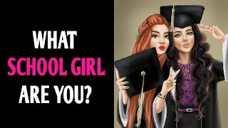 WHAT SCHOOL GIRL ARE YOU? Magic Quiz - Pick One Personality Test