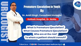 What Causes Premature Ejaculation & Who Are at Risk? Explains Expert Urologist | Kailash Hospital