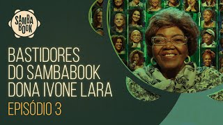 Bastidores do Sambabook Dona Ivone Lara - Episódio 3