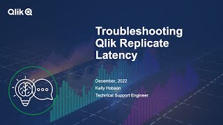 STT - Troubleshooting Qlik Replicate Latency