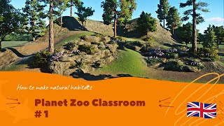 Planet Zoo Classroom Ep. 1 | How to create natural habitats | Tutorial