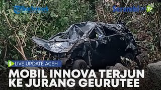 UPDATE INFO Mobil Innova Terjun ke Jurang Geurutee Aceh Jaya