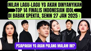 DAFTAR LAGU YG AKAN DINYANYIKAN TOP 14 DI BABAK SPEKTA INDONESIAN IDOL, SENIN 27 JANUARI 2025