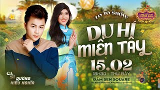 [LIVE] Lô Tô Hương Nam | 15/02/2025 | : DU HÍ MIỀN TÂY