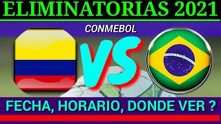 COLOMBIA VS BRASIL fecha y horario DONDE VER JUEGO ELIMINATORIAS CONMEBOL 2021