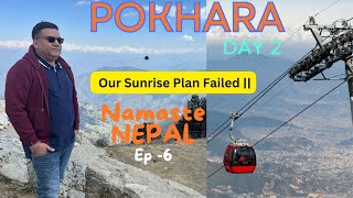 Ohhh! Our Sunrise Plan Failed || Trip to Sarangkot || Annapurna Cable Car EP 6