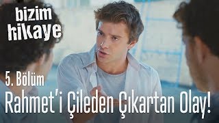 Rahmet'i çileden çıkartan olay! - Bizim Hikaye 5. Bölüm