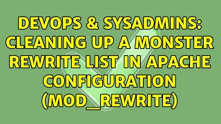 DevOps & SysAdmins: cleaning up a monster rewrite list in Apache configuration (mod_rewrite)