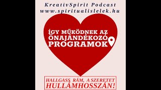 Változások. Így működnek az Önajándékozó Programok - KreatívSpirit Podcast 2. adás