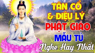 Tân Cổ Phật Giáo - Các Điệu Lý Phật Giáo -#LỜIMỚIHAY NHẤT -#100CAKHÚCĐIỆU LÝ NHẠC MẸ CHA ÂN THIÊN VỸ