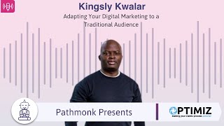 Adapting Your Digital Marketing to a Traditional Audience | With Kingsly Kwalar from Optimiz