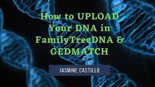 How To Upload DNA Raw Data (FTDNA & GEDMATCH): Tutorial