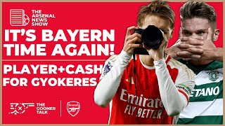 The Arsenal News Show EP456: Bayern Munich, Martin Odegaard, Arteta, Tuchel, Gyokeres & More!