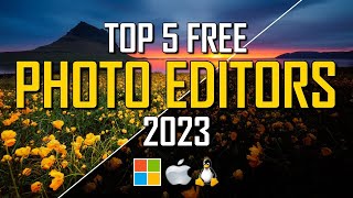 Top 5 Best FREE PHOTO EDITING Software (2023)