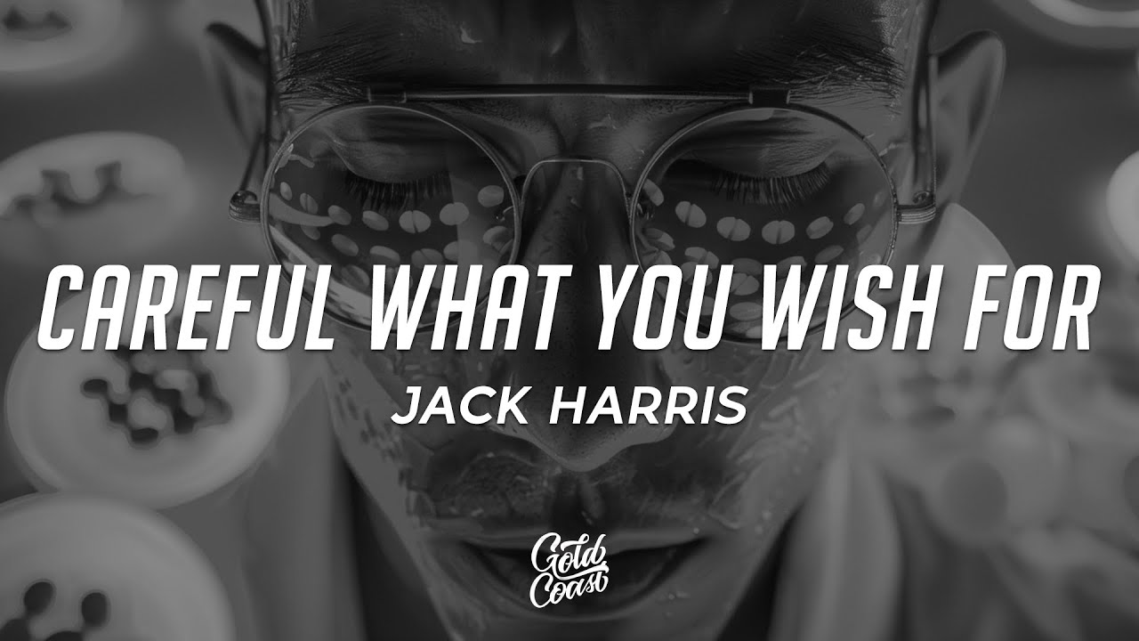 Jack Harris Careful What You Wish For Lyrics And The Doctor Said